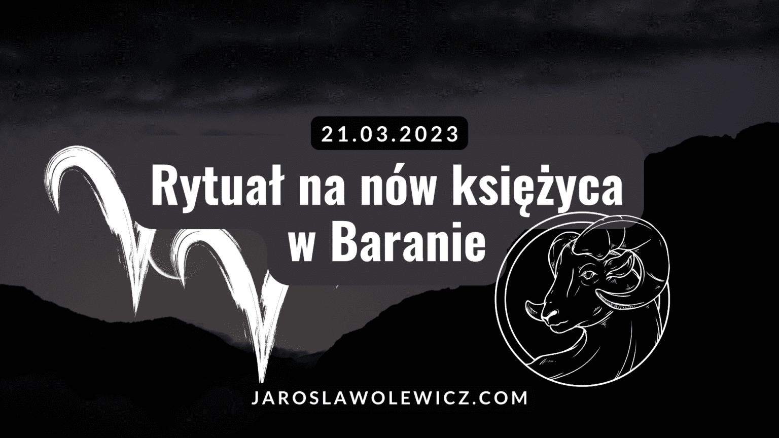 Rytuał na nów Księżyca w Baranie marzec 2023 jaroslawolewicz