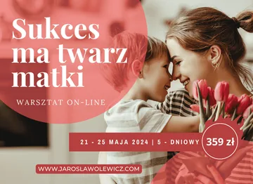 „SUKCES MA TWARZ MATKI” – warsztat ON-LINE