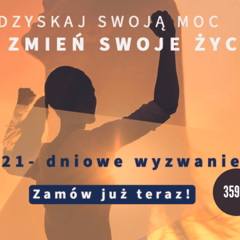 „ODZYSKAJ SWOJĄ MOC” – 21 dni wyzwania ON-LINE!