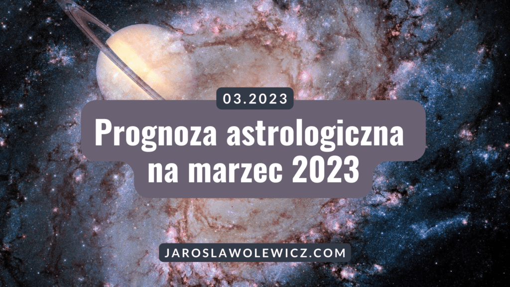 prognoza astrologiczna na marzec 2023