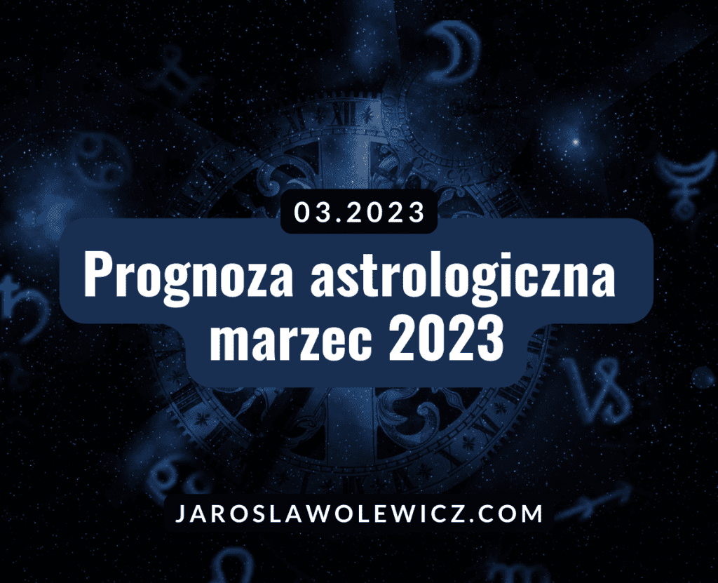 prognoza astrologiczna marzec 2023