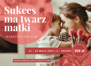 “SUKCES MA TWARZ MATKI” – warsztat ON-LINE