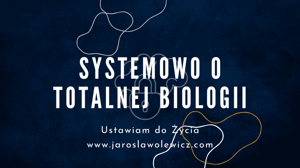 systemowo o totalnej biologii