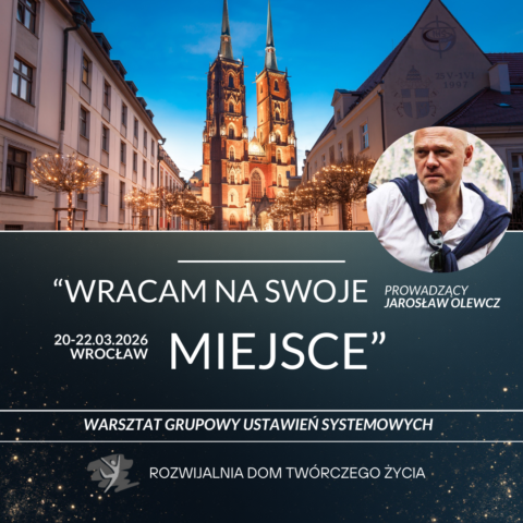 „Wracam na swoje miejsce” - Warsztat Ustawień Systemowych - WROCŁAW | 20–22 marca 2026