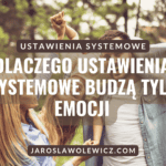 Dlaczego ustawienia systemowe budzą tyle emocji?