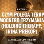 Na czym polega terapia mocnego trzymania (Holding Therapy, Irina Prekop)